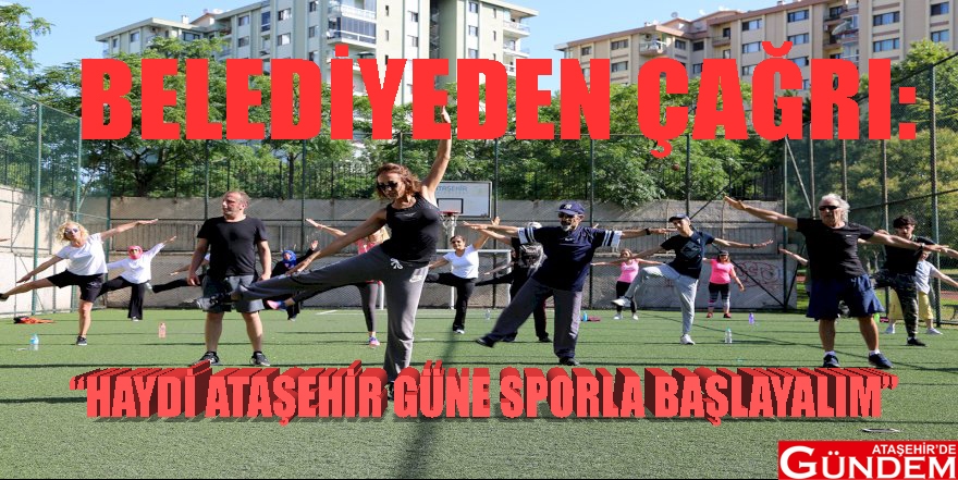 SPORLA SAĞLIĞA DEVAM BELEDİYE SPOR ATAŞEHİRDE GÜNDEM
